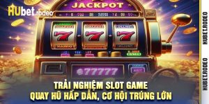 Trải Nghiệm Slot Game – Quay Hũ Hấp Dẫn, Cơ Hội Trúng Lớn
